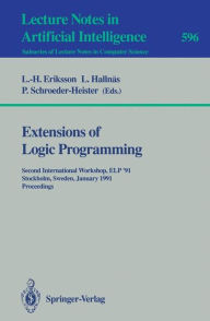 Title: Extensions of Logic Programming: Second International Workshop, ELP '91, Stockholm, Sweden, January 27-29, 1991. Proceedings / Edition 1, Author: Lars-Henrik Eriksson