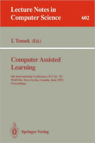 Title: Computer Assisted Learning: 4th International Conference, ICCAL '92, Wolfville, Nova Scotia, Canada, June 17-20, 1992. Proceedings, Author: Ivan Tomek