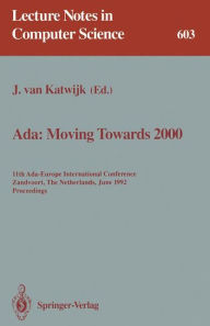 Title: Ada: Moving Towards 2000: 11th Ada-Europe International Conference, Zandvoort, The Netherlands, June 1-5, 1992. Proceedings, Author: Jan van Katwijk