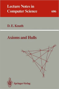 Title: Axioms and Hulls / Edition 1, Author: Donald E. Knuth