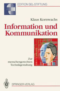 Title: Information und Kommunikation: Zur menschengerechten Technikgestaltung, Author: Klaus Kornwachs
