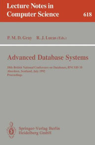 Title: Advanced Database Systems: 10th British National Conference on Databases, BNCOD 10, Aberdeen, Scotland, July 6 - 8, 1992. Proceedings / Edition 1, Author: Peter M.D. Gray