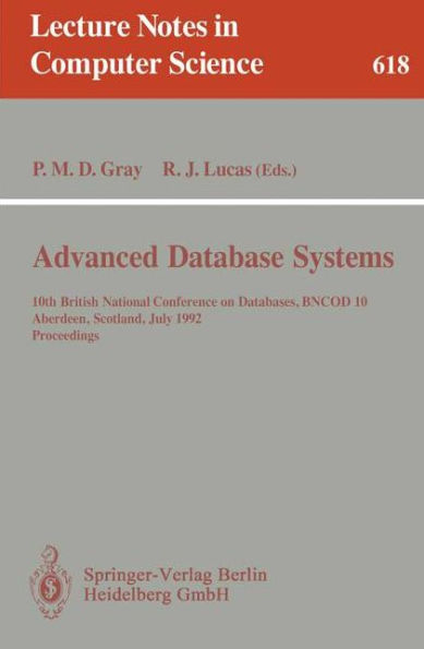 Advanced Database Systems: 10th British National Conference on Databases, BNCOD 10, Aberdeen, Scotland, July 6 - 8, 1992. Proceedings / Edition 1