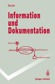 Title: Information und Dokumentation: Sammeln, Speichern und Wiedergewinnen von Fachinformation in Datenbanken, Author: Rolf G. Henzler