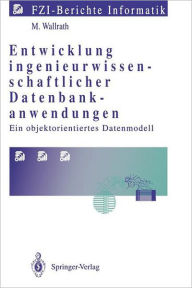 Title: Entwicklung ingenieurwissenschaftlicher Datenbankanwendungen: Ein objektorientiertes Datenmodell, Author: Mechtild Wallrath