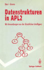 Datenstrukturen in APL2: Mit Anwendungen aus der kï¿½nstlichen Intelligenz