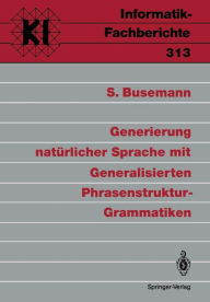 Title: Generierung natürlicher Sprache mit Generalisierten Phrasenstruktur-Grammatiken, Author: Stephan Busemann