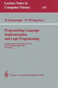 Title: Programming Language Implementation and Logic Programming: 4th International Symposium, PLILP '92, Leuven, Belgium, August 26-28, 1992 Proceedings / Edition 1, Author: Maurice Bruynooghe
