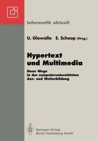 Title: Hypertext und Multimedia: Neue Wege in der computerunterstï¿½tzten Aus- und Weiterbildung GI-Symposium Schloï¿½ Rauischholzhausen Tagungsstï¿½tte der Universitï¿½t Gieï¿½en 28.-30.4.1992, Author: Ulrich Glowalla