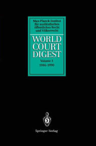 Title: World Court Digest: Volume 1: 1986 - 1990, Author: Springer Berlin Heidelberg