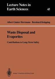 Title: Waste Disposal and Evaporites: Contributions to Long-Term Safety, Author: Albert G. Herrmann