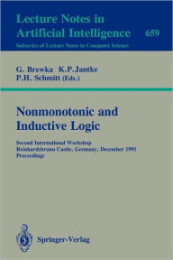 Title: Nonmonotonic and Inductive Logic: Second International Workshop, Reinhardsbrunn Castle, Germany, December 2-6, 1991. Proceedings / Edition 1, Author: Gerhard Brewka