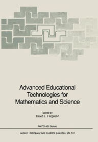 Title: Advanced Educational Technologies for Mathematics and Science / Edition 1, Author: David L. Ferguson