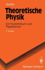 Theoretische Physik: Ein Kurzlehrbuch und Repetitorium