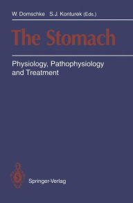 Title: The Stomach: Physiology, Pathophysiology and Treatment, Author: W. Domschke