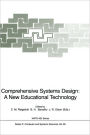 Comprehensive Systems Design: A New Educational Technology: Proceedings of the NATO Advanced Research Workshop on Comprehensive Systems Design: A New Educational Technology, held in Pacific Grove, California, December 2-7, 1990 / Edition 1