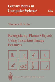 Title: Recognizing Planar Objects Using Invariant Image Features, Author: Thomas H. Reiss