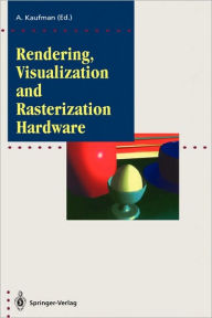 Title: Rendering, Visualization and Rasterization Hardware / Edition 1, Author: Arie Kaufman