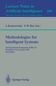 Title: Methodologies for Intelligent Systems: 7th International Symposium, ISMIS'93, Trondheim, Norway, June 15-18, 1993. Proceedings / Edition 1, Author: Jan Komorowski