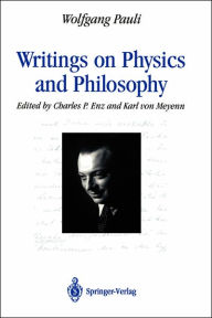 Title: Writings on Physics and Philosophy / Edition 1, Author: Wolfgang Pauli