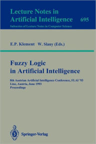 Title: Fuzzy Logic in Artificial Intelligence: 8th Austrian Artificial Intelligence Conference, FLAI'93, Linz, Austria, June 28-30, 1993. Proceedings / Edition 1, Author: Erich P. Klement
