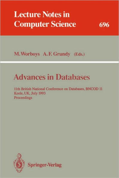 Advances in Databases: 11th British National Conference on Databases, BNCOD 11, Keele, UK, July 7-9, 1993. Proceedings / Edition 1