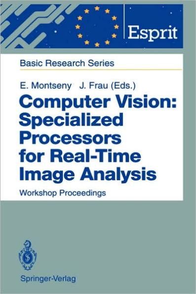 Computer Vision: Specialized Processors for Real-Time Image Analysis: Workshop Proceedings Barcelona, Spain, September 1991 / Edition 1