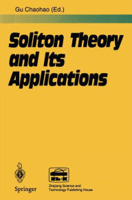 Title: Soliton Theory and Its Applications / Edition 1, Author: Chaohao Gu