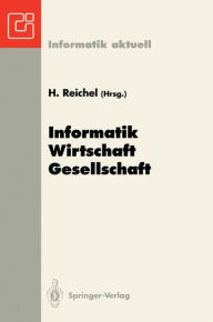 Title: Informatik - Wirtschaft - Gesellschaft: 23. GI - Jahrestagung, Dresden, 27. September - 1. Oktober 1993, Author: Horst Reichel