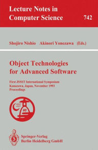 Title: Object Technologies for Advanced Software: First JSSST International Symposium, Kanazawa, Japan, November 4-6, 1993. Proceedings / Edition 1, Author: Shojiro Nishio