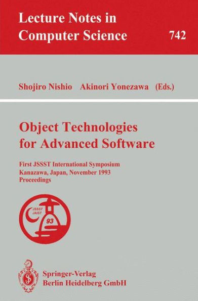 Object Technologies for Advanced Software: First JSSST International Symposium, Kanazawa, Japan, November 4-6, 1993. Proceedings / Edition 1