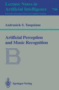 Title: Artificial Perception and Music Recognition / Edition 1, Author: Andranick S. Tanguiane