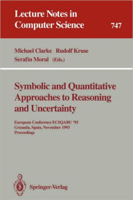 Title: Symbolic and Quantitative Approaches to Reasoning and Uncertainty: European Conference ECSQARU '93, Granada, Spain, November 8-10, 1993. Proceedings / Edition 1, Author: Michael Clarke