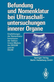Title: Befundung und Nomenklatur bei Ultraschalluntersuchungen innerer Organe: Empfehlungen der Nomenklaturkommission der Sektion Innere Medizin der DEGUM und der ÖGUM, Author: Deutsche Gesellschaft für Ultraschall in der Medizin (DEGUM)