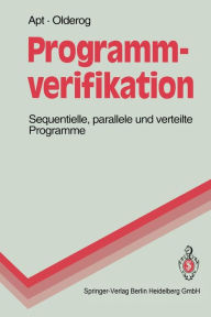 Title: Programmverifikation: Sequentielle, parallele und verteilte Programme, Author: Krzysztof R. Apt