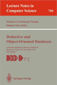 Title: Deductive and Object-Oriented Databases: Third International Conference, DOOD '93, Phoenix, Arizona, USA, December 6-8, 1993. Proceedings / Edition 1, Author: Stefano Ceri