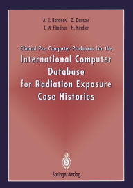 Title: Clinical Pre Computer Proforma for the International Computer Database for Radiation Exposure Case Histories, Author: Alexander E. Baranov
