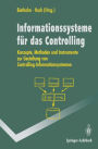 Informations-systeme fï¿½r das Controlling: Konzepte, Methoden und Instrumente zur Gestaltung von Controlling-Informations-systemen