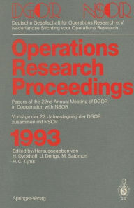Title: Operations Research Proceedings 1993: DGOR/NSOR Papers of the 22nd Annual Meeting of DGOR in Cooperation with NSOR / Vortrï¿½ge der 22. Jahrestagung der DGOR zusammen mit NSOR, Author: Harald Dyckhoff