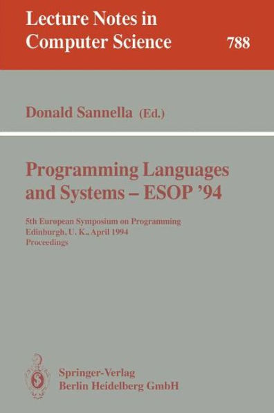 Programming Languages and Systems - ESOP '94: 5th European Symposium on Programming, Edinburgh, U.K., April 11 - 13, 1994. Proceedings