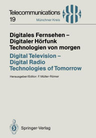 Title: Digitales Fernsehen - Digitaler Hï¿½rfunk Technologien von morgen / Digital Television - Digital Radio Technologies of Tomorrow: Vortrï¿½ge des am 25./26. November 1993 in Mï¿½nchen abgehaltenen Kongresses / Proceedings of a Congress Held in Munich, Novem, Author: Frank Mïller-Rïmer