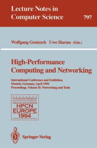 Title: High-Performance Computing and Networking: International Conference and Exhibition, Munich, Germany, April 18 - 20, 1994. Proceedings. Volume 2: Networking and Tools / Edition 1, Author: Wolfgang Gentzsch