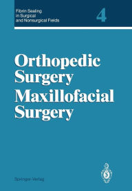 Title: Fibrin Sealing in Surgical and Nonsurgical Fields: Volume 4 Orthopedic Surgery Maxillofacial Surgery, Author: Gïnther Schlag