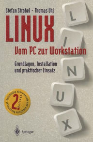 Title: LINUX Vom PC zur Workstation: Grundlagen, Installation und praktischer Einsatz, Author: Stefan Strobel