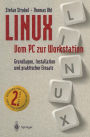 LINUX Vom PC zur Workstation: Grundlagen, Installation und praktischer Einsatz