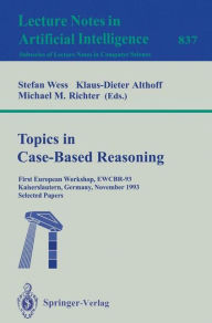 Title: Topics in Case-Based Reasoning: First European Workshop, EWCBR-93, Kaiserslautern, Germany, November 1-5, 1993. Selected Papers / Edition 1, Author: Stefan Wess