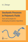Stochastic Processes in Polymeric Fluids: Tools and Examples for Developing Simulation Algorithms