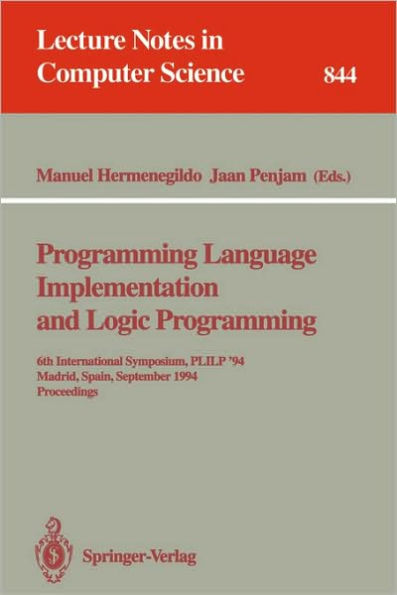 Programming Language Implementation and Logic Programming: 6th International Symposium, PLILP '94, Madrid, Spain, September 14 - 16, 1994. Proceedings / Edition 1