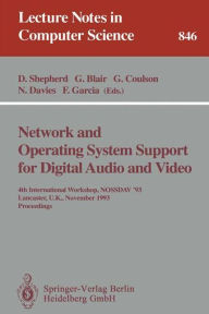 Title: Network and Operating System Support for Digital Audio and Video: 4th International Workshop NOSSDAV '93, Lancaster, UK, November 3-5, 1993. Proceedings / Edition 1, Author: Doug Shepherd