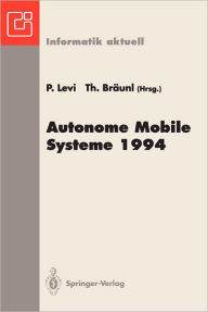 Title: Autonome Mobile Systeme 1994: 10. Fachgesprï¿½ch, Stuttgart, 13. und 14. Oktober 1994, Author: Paul Levi